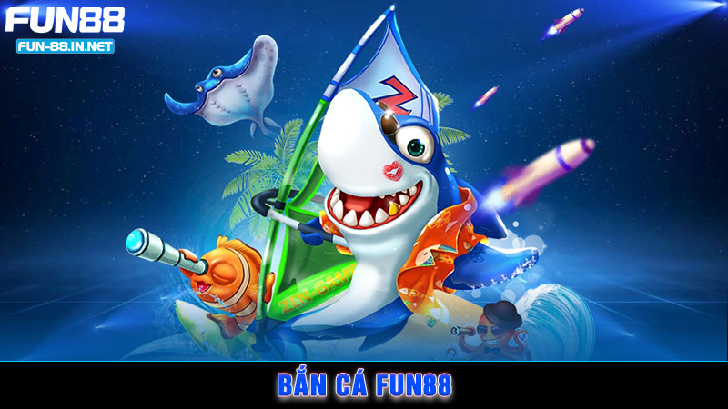 Bắn Cá FUN88