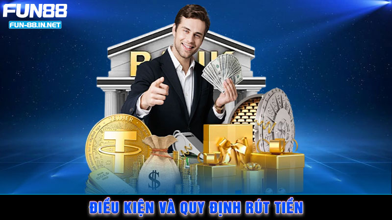 Điều kiện và quy định rút tiền