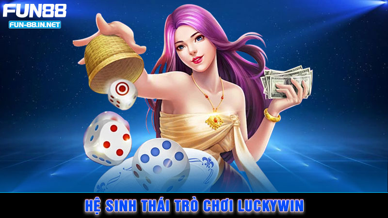 Hệ sinh thái trò chơi Luckywin