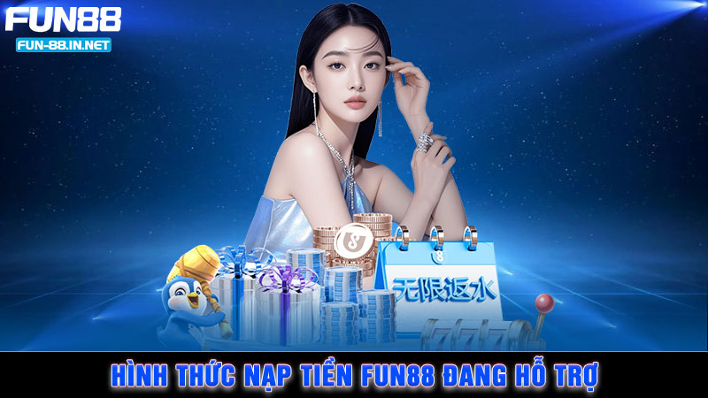 Hình thức nạp tiền FUN88 đang hỗ trợ