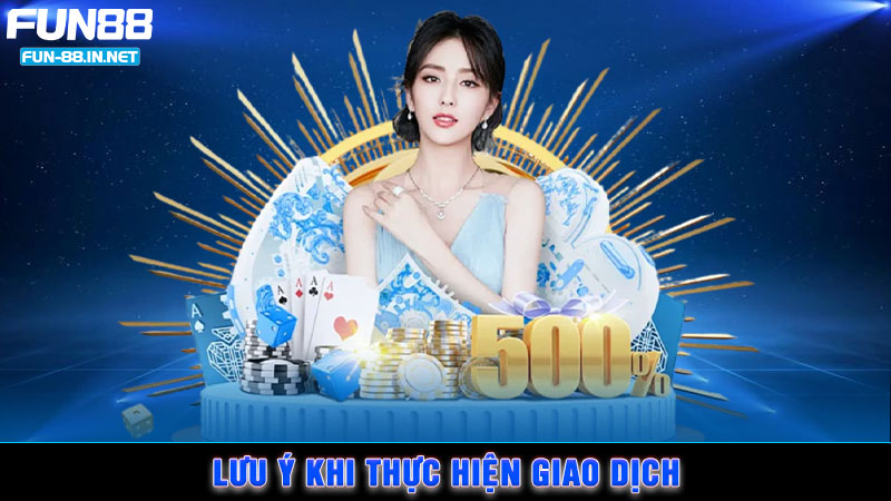 Lưu ý khi thực hiện giao dịch