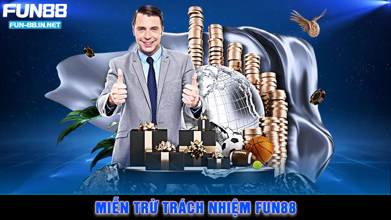 Miễn Trừ Trách Nhiệm FUN88