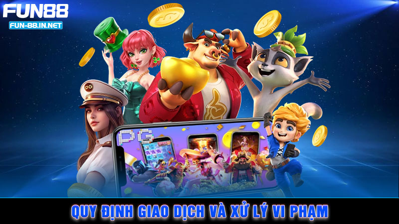 Quy định giao dịch và xử lý vi phạm