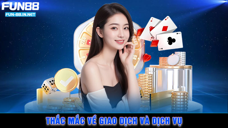 Thắc mắc về giao dịch và dịch vụ