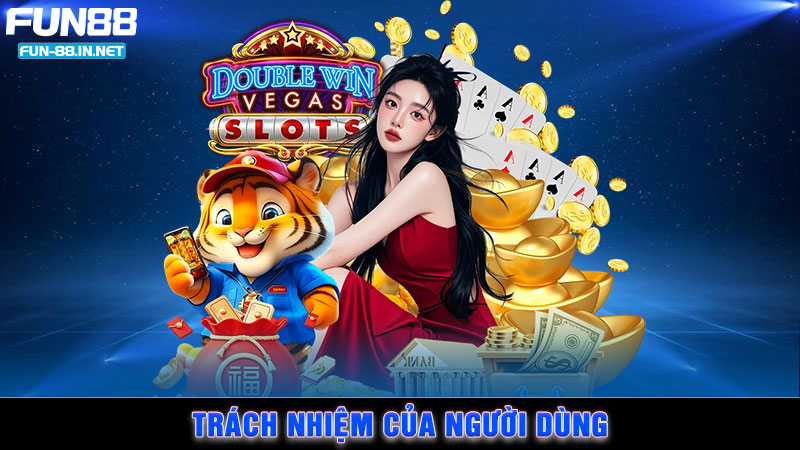 Trách nhiệm của người dùng