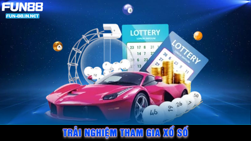 Trải nghiệm tham gia xổ số