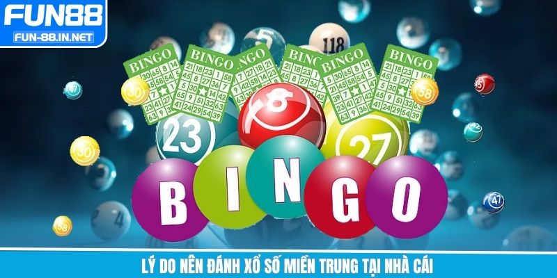 Lý do nên đánh xổ số miền Trung tại nhà cái