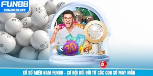 Xổ Số Miền Nam Fun88 - Cơ Hội Đổi Đời Từ Các Con Số May Mắn