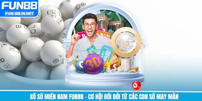 Xổ Số Miền Nam Fun88 - Cơ Hội Đổi Đời Từ Các Con Số May Mắn